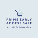 Prime Early Access Sale: Top Picks for Babies and Kids